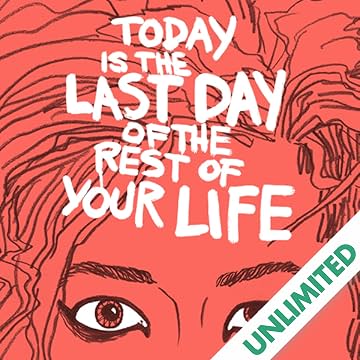 Today Is the Last Day of the Rest of Your Life